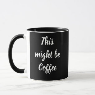 This might be coffee funny customisable mug