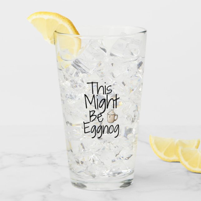 This Might Be Eggnog – Fun Holiday Design Glass (Front Ice)