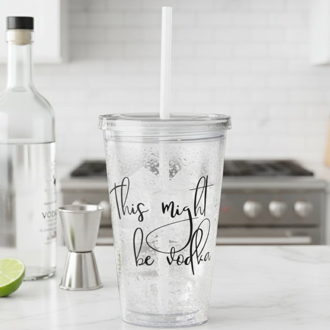 This Might Be Vodka Funny Drinking Humour Acrylic Tumbler (Creator Uploaded)