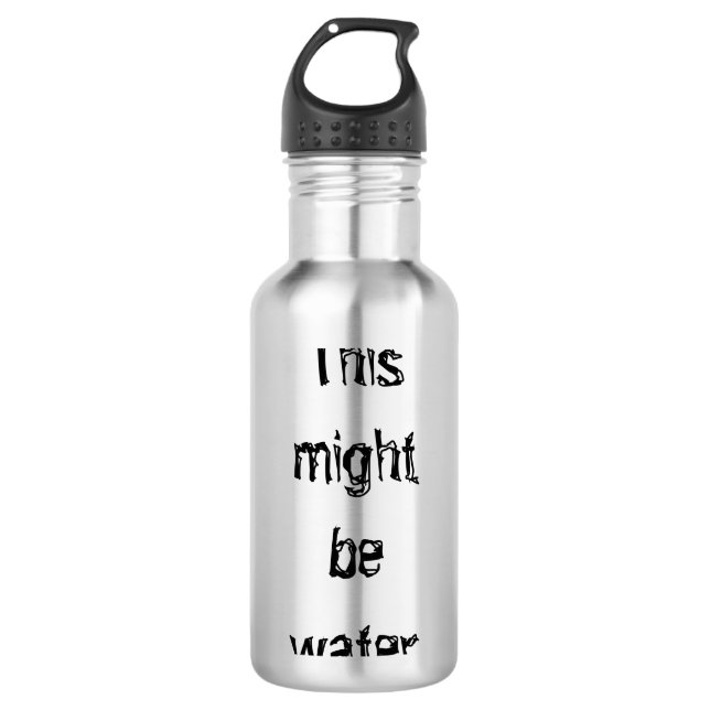 This might be water humourous funny Water Bottle (Front)