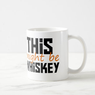 This Might Be Whiskey Coffee Mug