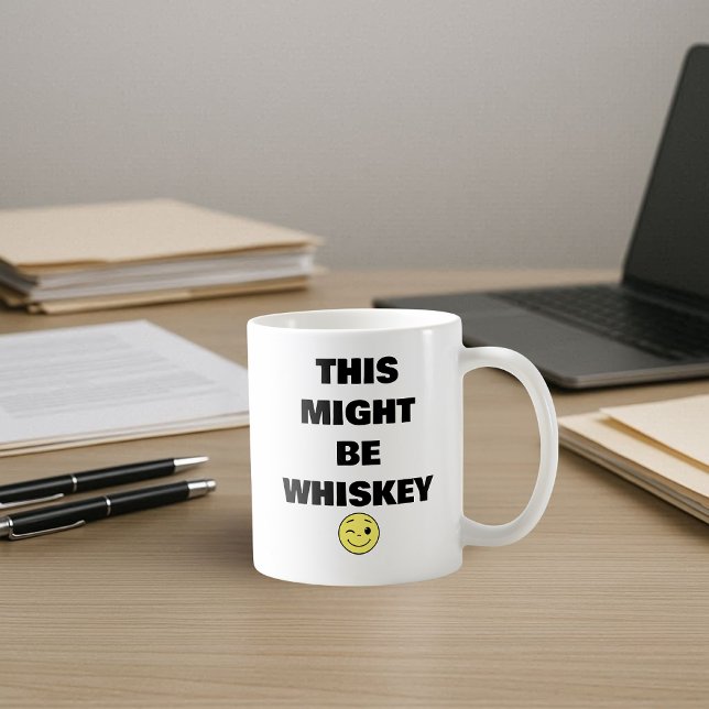 This Might Be Whiskey - Funny Coffee Mug (Creator Uploaded)