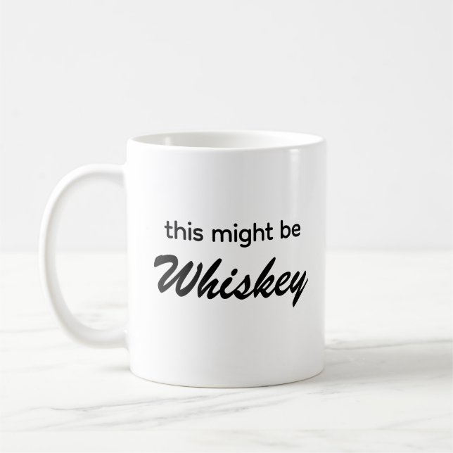 This Might Be Whiskey Typography Coffee Mug (Left)