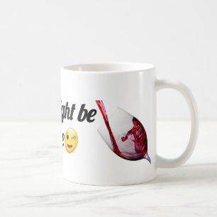 This Might Be Wine   Funny Mug for Wine Lovers