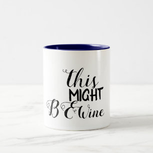 this might be wine, just drink funny mug design