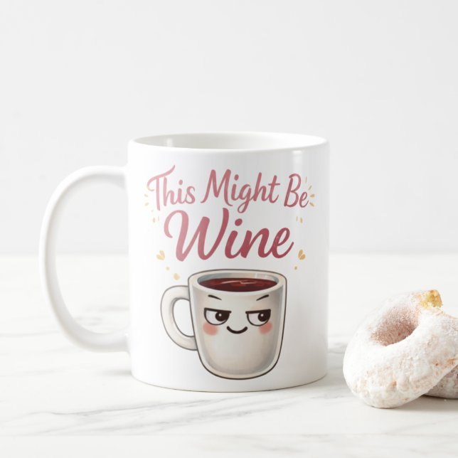This Might Be Wine Mug – Funny Wine Humor Coffee  (With Donut)