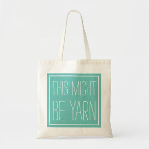 This Might Be Yarn Tote Bag
