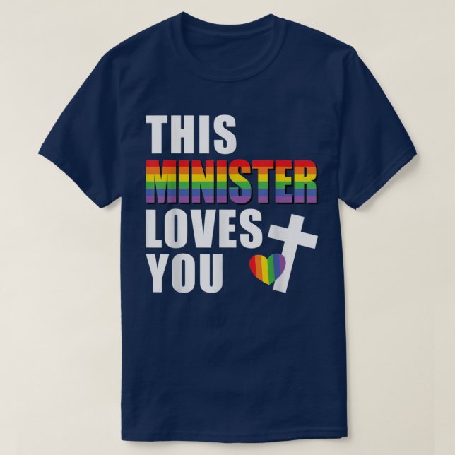 This Minister Loves You LGBTQ Religious Leader Gay T-Shirt (Design Front)