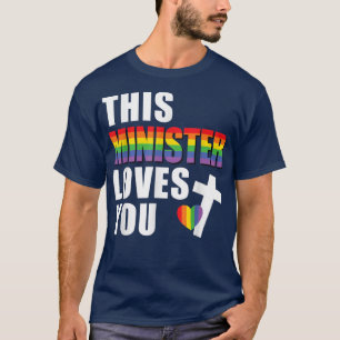 This Minister Loves You LGBTQ Religious Leader Gay T-Shirt