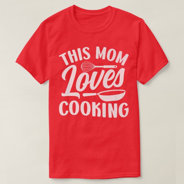 This Mom Loves Cooking Mommy Mother Cook Mama Moth T-Shirt (Design Front)