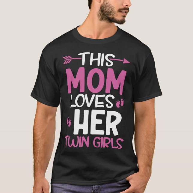 This Mom Loves Her Twin Girls Mothers Day Twin Mam T-Shirt (Front)