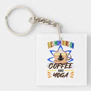 This Mom Runs on Coffee and Yoga Key Ring