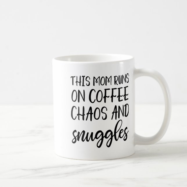 This Mom Runs On Coffee Chaos And Snuggles  Coffee Mug (Right)