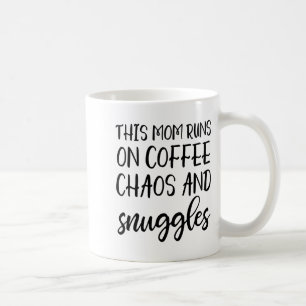 This Mom Runs On Coffee Chaos And Snuggles  Mug