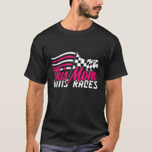 This Mom Wins Races I Cone Racing Autocross T-Shirt