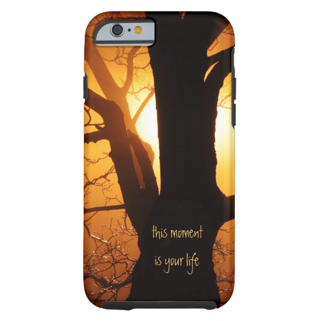 This Moment is Your Life iPhone 6 case (Back)