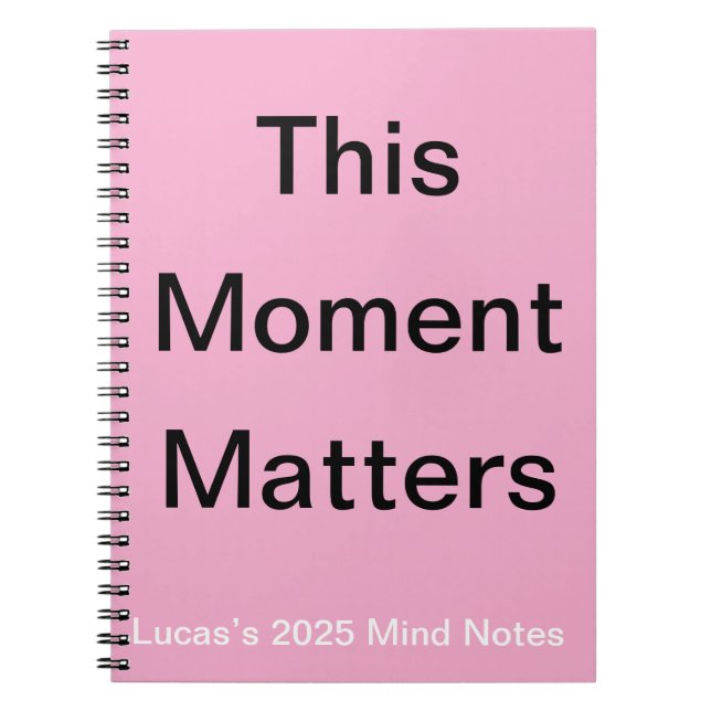 This Moment Matters mindful living - self growth  Notebook (Front)