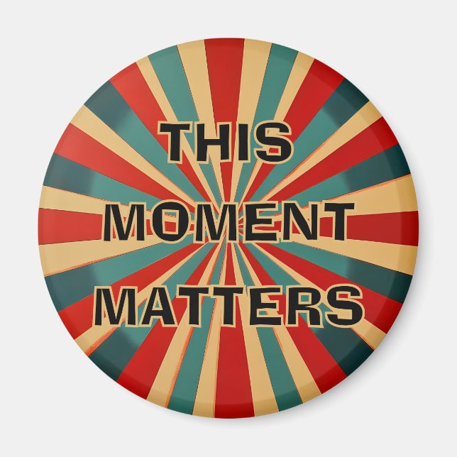 "This Moment Matters" Starburst Magnet  (Front)