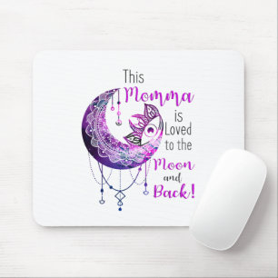 This Momma is Loved To The Moon and Back Mouse Pad