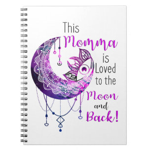 This Momma is Loved To The Moon and Back Notebook