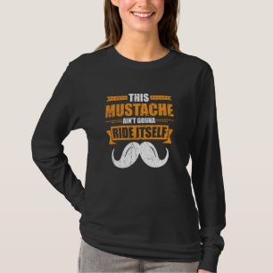 This Moustache Ain't Gonna Ride Itself Rodeo Lover T-Shirt