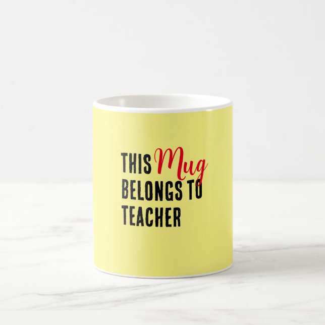 This Mug Belongs To Teacher (Center)