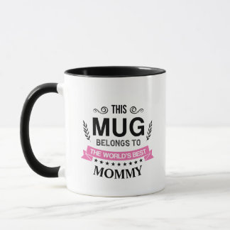 This Mug Belong's To World's Best Mummy Custom