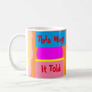 This Mug Is Mine It Told Me So Joke Design Pattern