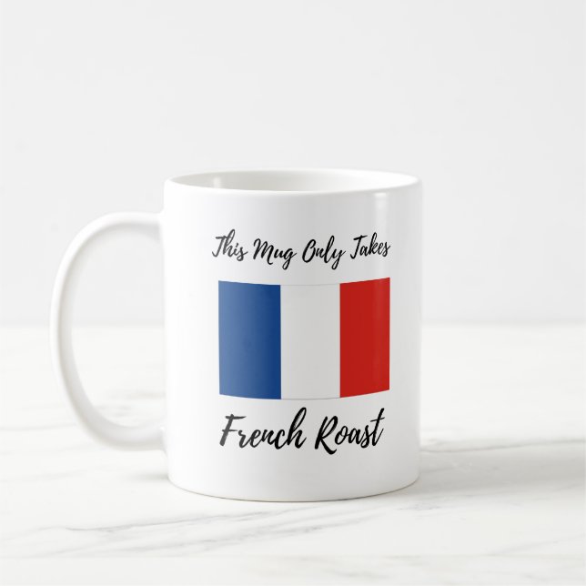 This Mug Only Takes French Roast (Left)
