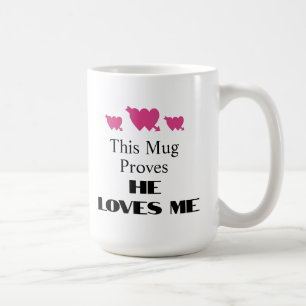 This Mug Proves He Loves Me
