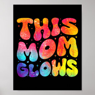 This Mum Glows Happy Mothers Day Tie Dye Funny Col Poster
