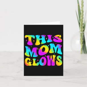 This Mum Glows Happy Mothers Day Tie Dye Mum Colou Card