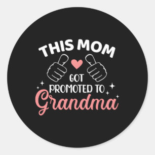 This Mum Got Promoted To Grandma Classic Round Sticker