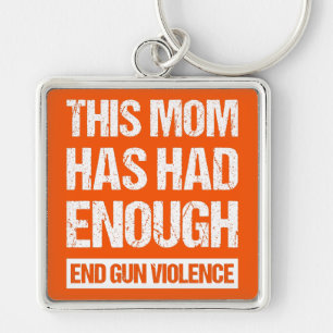 This Mum Has Had Enough - End Gun Violence I Key Ring