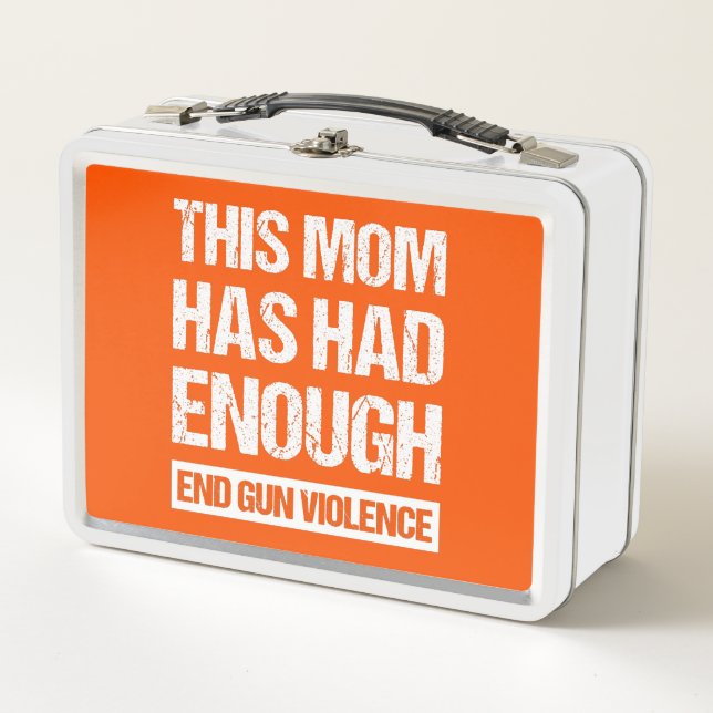 This Mum Has Had Enough - End Gun Violence I Metal Lunch Box (Front)