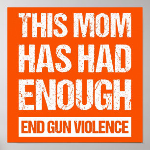 This Mum Has Had Enough - End Gun Violence I Poster