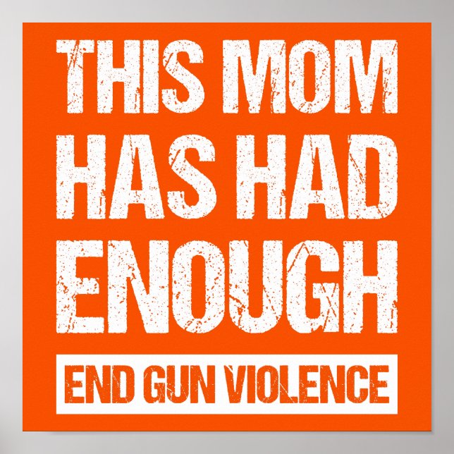 This Mum Has Had Enough - End Gun Violence I Poster (Front)