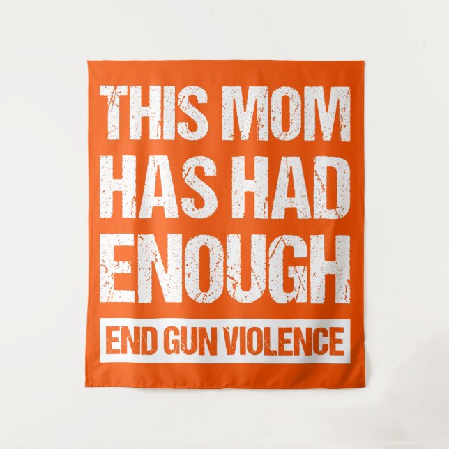 This Mum Has Had Enough - End Gun Violence I Tapestry (Front)