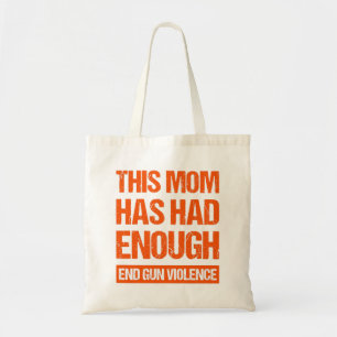 This Mum Has Had Enough - End Gun Violence I Tote Bag