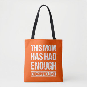 This Mum Has Had Enough - End Gun Violence I Tote Bag