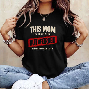 This Mum Is Currently Out Of Order Please TryAgain T-Shirt