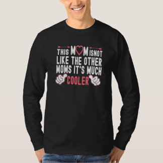 This Mum Is Not Like The Other Moms Fun Mother's D T-Shirt
