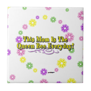 This Mum Is The Queen Bee Everyday! Type & Flowers Ceramic Tile