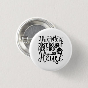 This Mum Just Bought Her First House Cool New Home 3 Cm Round Badge