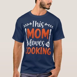 this mum loves cooking mummy mother cook mama moth T-Shirt