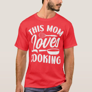 This Mum Loves Cooking Mummy Mother Cook Mama Moth T-Shirt