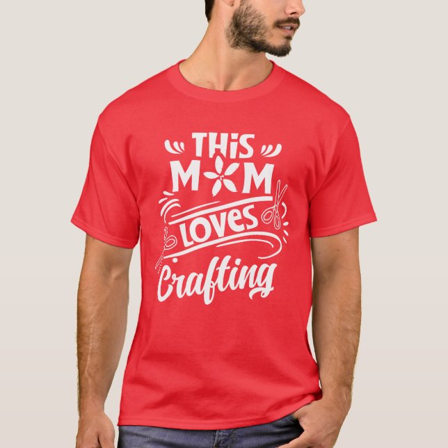 This Mum Loves Crafting Hobbyist Mother Craft girl T-Shirt (Front)