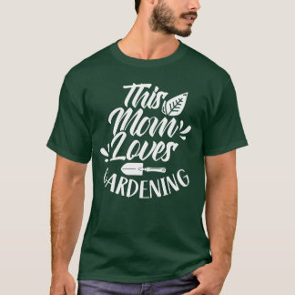 This Mum Loves Gardening Mother Garden Gardener re T-Shirt