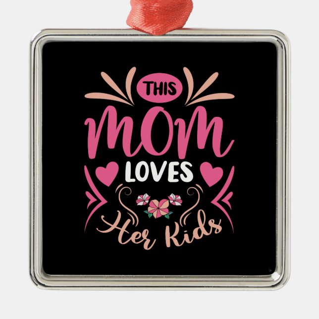 This Mum Loves Her Kid Metal Ornament (Front)