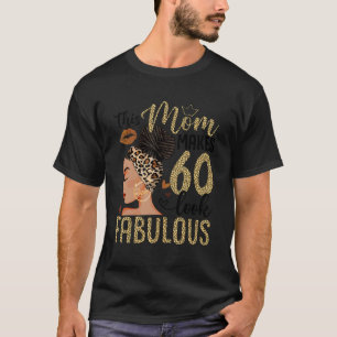This Mum Makes 60 Look Fabulous Bun Leopard 60th B T-Shirt